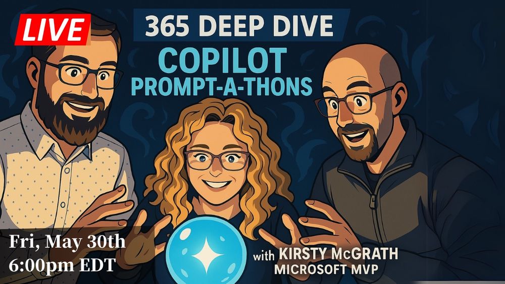 365 Deep Dive MVPrompt-a-thon featuring Kirsty McGrath Live: Friday 05.30.2025 6:00 PM EDT