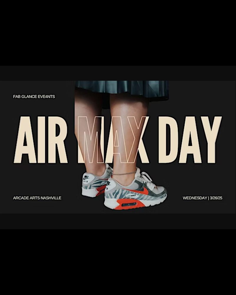 A promotional infographic for Air Max Day with a portrait of a modeled pair of Nike sneakers and the copy, “FAB GLANCE EVE4NTS, AIR MAX DAY, ARCADE ARTS NASHVILLE, WEDNESDAY | 3/26/25”.