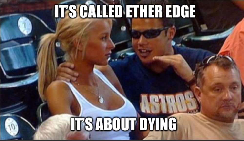 Guy in sunglasses explaining something to lady “it’s called ether edge”
“It’s about dying”