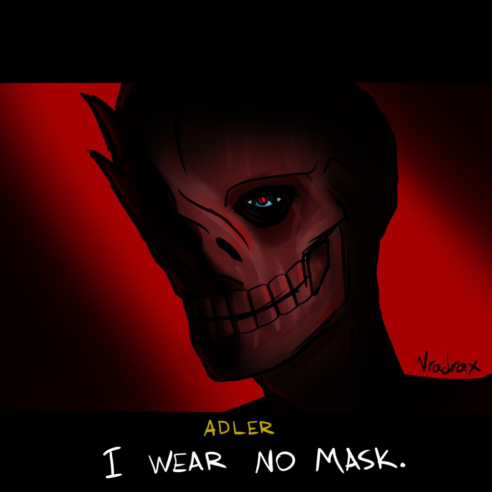 Close up of corrupted Adler. Below is a black bar with the quote "I WEAR NO MASK."