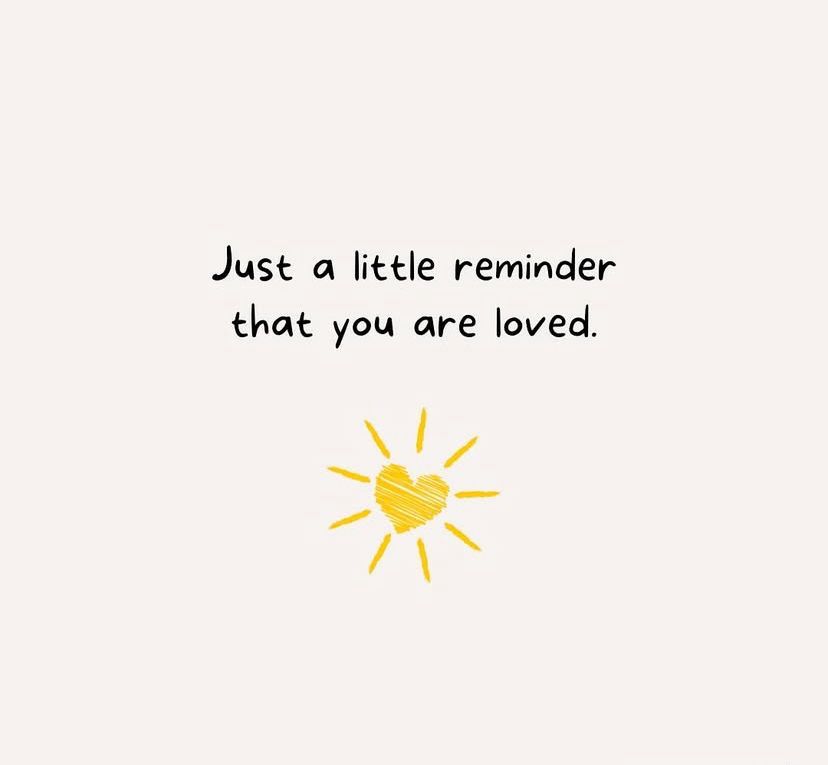 Just a little reminder that you are loved.