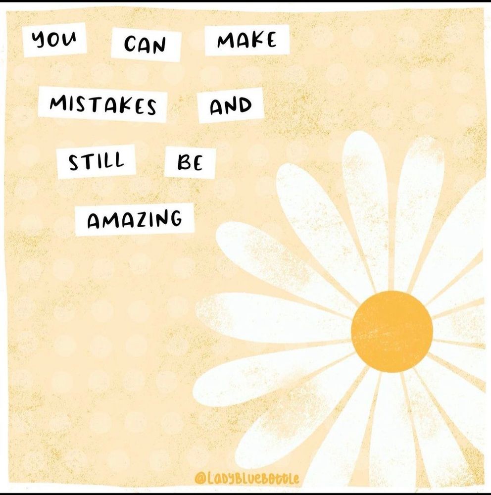 you
CAN
MAKE
MISTAKES
AND
STILL
BE AMAZING 

@LaDyBLueBettLe