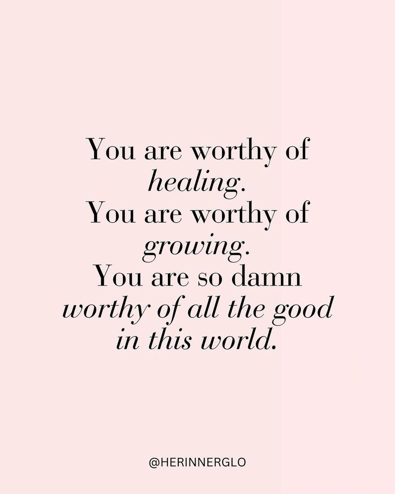 You are worthy of healing.
You are worthy of growing.
You are so damn worthy of all the good in this world.


@HERINNERGLO