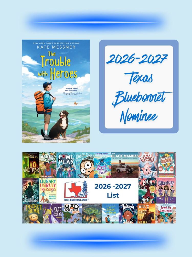 Light blue background with white and blue graphic that reads 2026-2027 TEXAS BLUEBONNET NOMINEE with book cover THE TROUBLE WITH HEROES, showing a middle school boy with an orange backpack standing on a mountain summit with a Bernese mountain dog looking up at him. Below is a graphic showing small thumbnails of 20 books with a red outline of Texas and text in blue "2026-2027 List" 