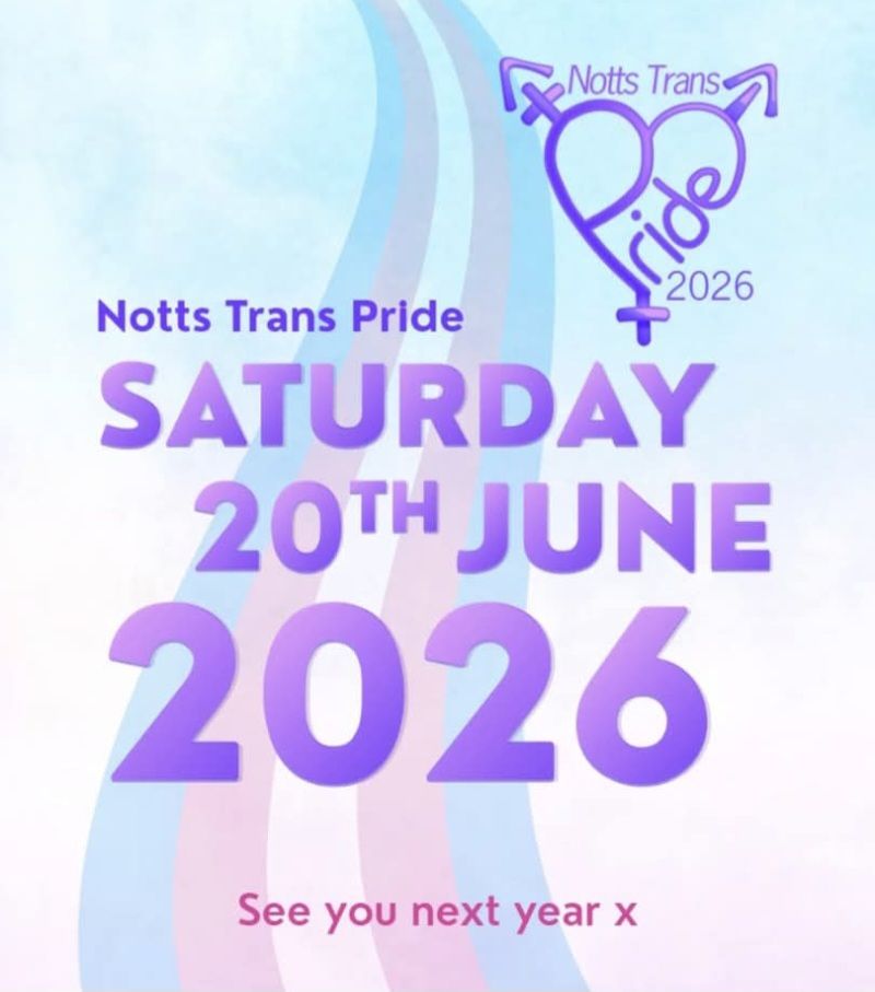 Trans Pride 2026 logo

Notts Trans Pride
Saturday 20th June 2026

See you next year x

Wavy trans flag colours behind the text running from the top to the bottom of the image.