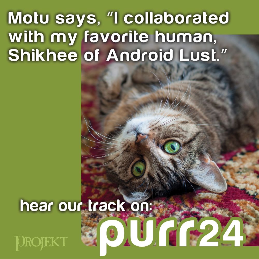 A cute tabby cat is lying on her back on a red patterned carpet. Her eyes are bright green and fully open. The copy on the top of the image says “I collaborated with my favorite human Shikhee of Android Lust.” The copy on the bottom says “hear our track on purr24"