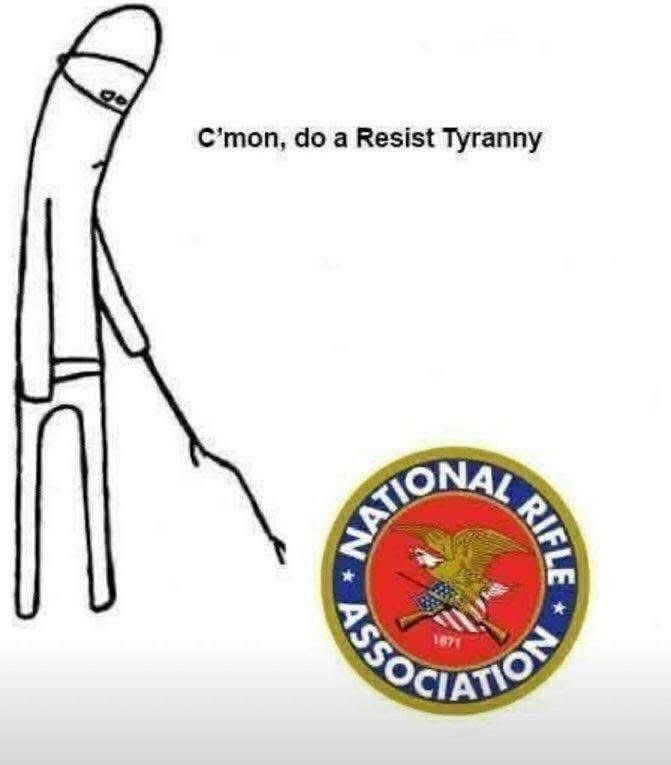 Cartoon person poking the emblem for the national rifle association with the phrase
C'mon, do a Resist Tyranny typed above
