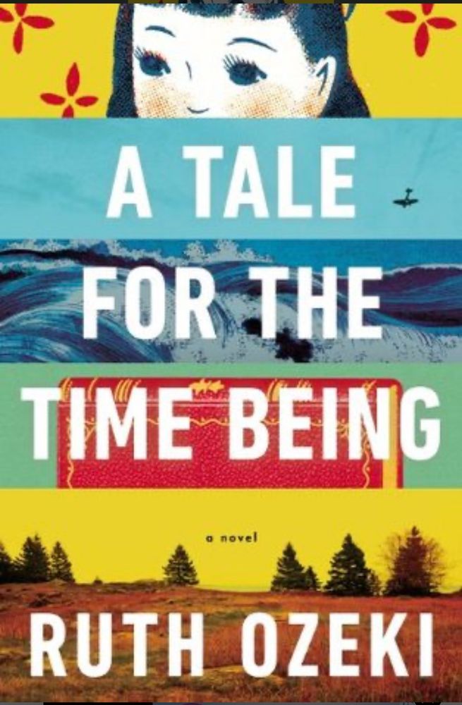 “A Tale for the Time Being” by Ruth Ozeki.