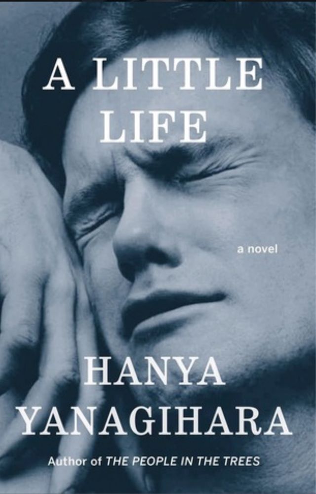 “A Little Life” by Hanya Yanagihara
