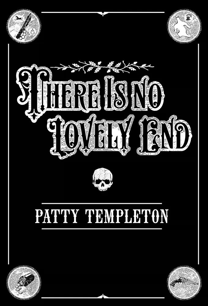 Cover of novel THERE IS NO LOVELY END by Patty Templeton 