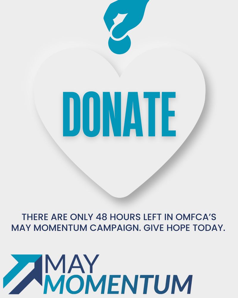 Graphic featuring a heart and text that reads: "Donate — there are only 48 hours left in OMF's May Momentum campaign. Give hope today." The May Momentum logo appears at the bottom.