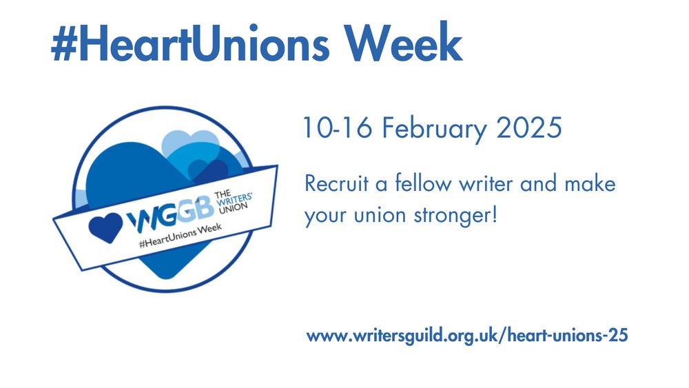 Round WGGB #HeartUnions Week graphic with blue heart and union branding. Flyer features the dates of the week 10-16 February 2025 and the words 'Recruit a fellow writer and make your union stronger!'