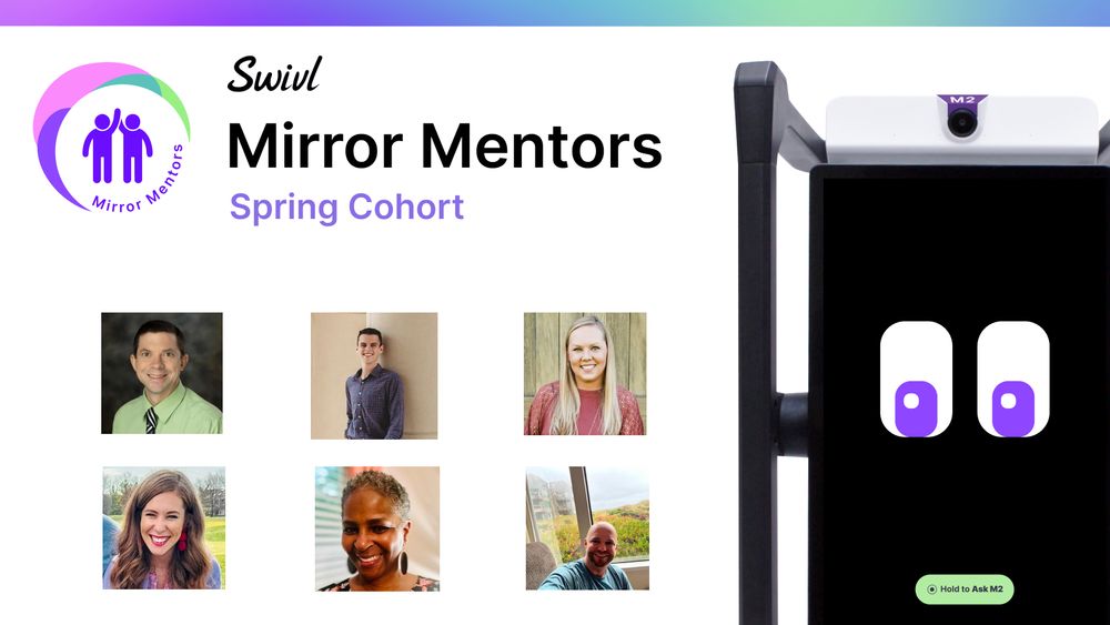 A graphic titled “Swivl Mirror Mentors Spring Cohort” with the Mirror Mentors logo, photos of six smiling people, and a smart device displaying cartoon eyes on the right side.