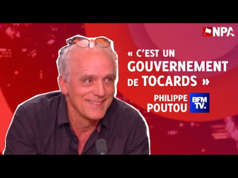 "C'EST UN GOUVERNEMENT DE TOCARDS ! " Philippe Poutou sur BFM TV