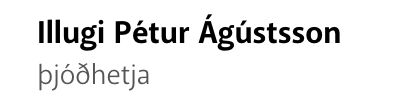 Illugi Pétur Ágústsson
þjóðhetja