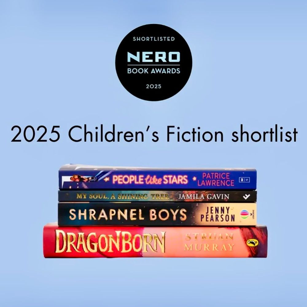 Visual asset for the Nero Books Awards shortlist 2025. Reads “2025 Children’s Fiction Shortlist “
Beneath is a stack of four chapter books. Titles from top to bottom are:
People Like Stars
My Soul, A Shining Tree
Shrapnel Boys
Dragonborn 