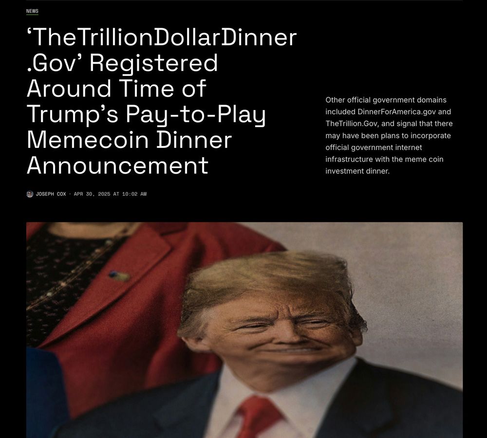 A screenshot of a story with the headline "Thetrilliondollardinner.gov" registered around time of Trump's pay-to-play memecoin dinner announcement". The secondary headline reads: "other official government domains included DinnerforAmerica.gov and TheTrillion.gov, and signal that there may have been plans to incorporate official government Internet infrastructure with the meme coin investment dinner.