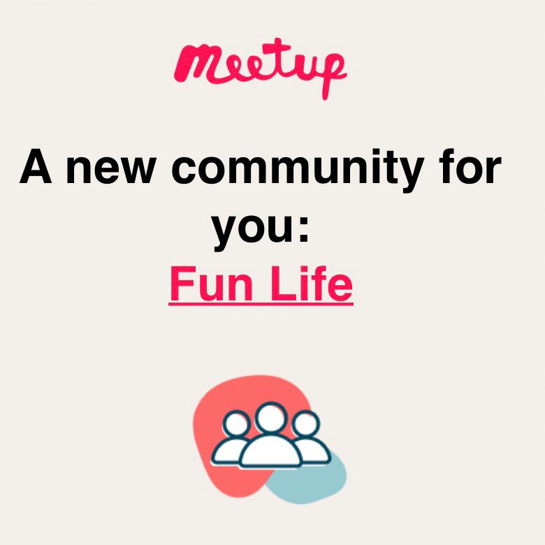 A Meetup.com email graphic suggesting the recipient join a new community called Fun Life.