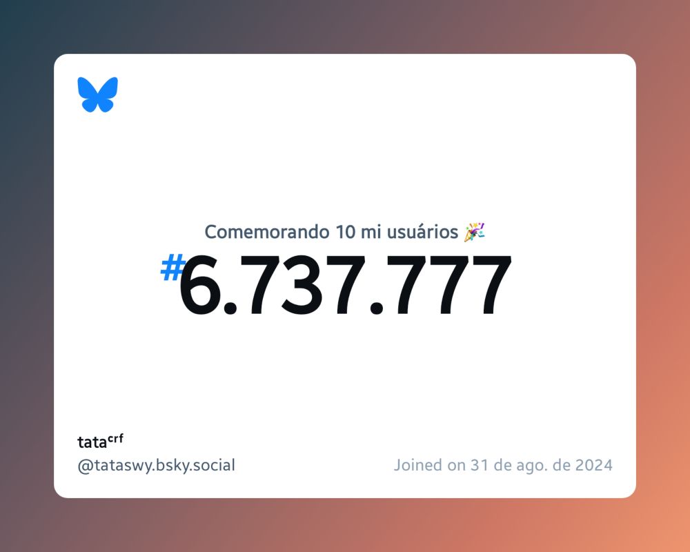 Um certificado virtual com o texto "Comemorando 10 milhões de usuários no Bluesky, #6.737.777, tataᶜʳᶠ ‪@tataswy.bsky.social‬, ingressou em 31 de ago. de 2024"