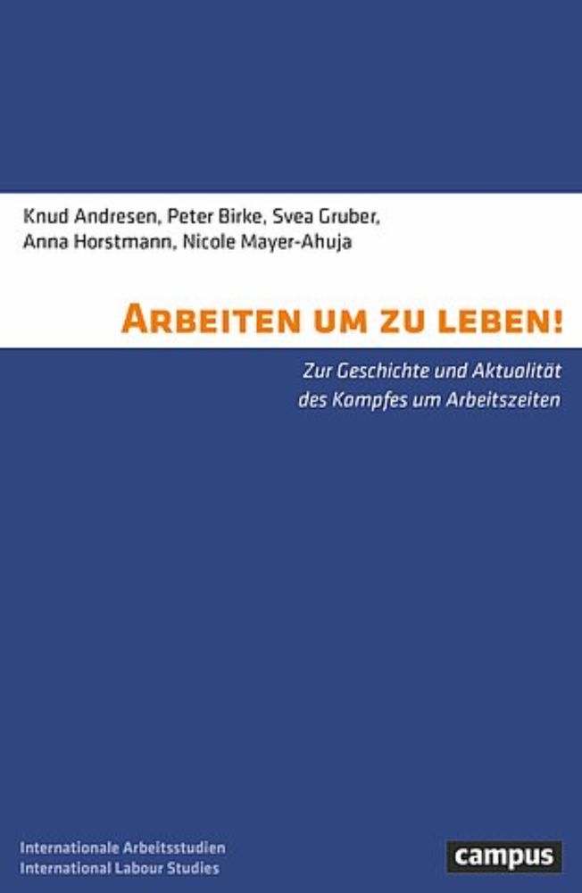 Arbeiten um zu leben!, ein E-Book von Knud Andresen, Peter Birke, Svea Gruber, Anna Horstmann, Nicole Mayer-Ahuja - Campus Verlag