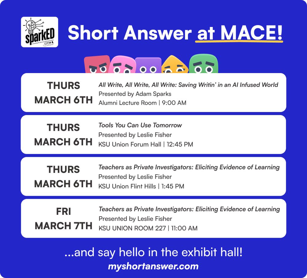 Short Answer at MACE! Thursday March 6th: All write all write all write presented by Adam Sparks at 9:00 AM, Tools you Can use tomorrow with Leslie Fisher presented at 12:45 PM, Teachers as Private Investitators presented at 1:45 pm