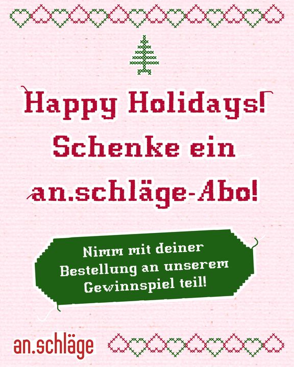 Happy Holidays! Schenke ein an.schläge-Abo!