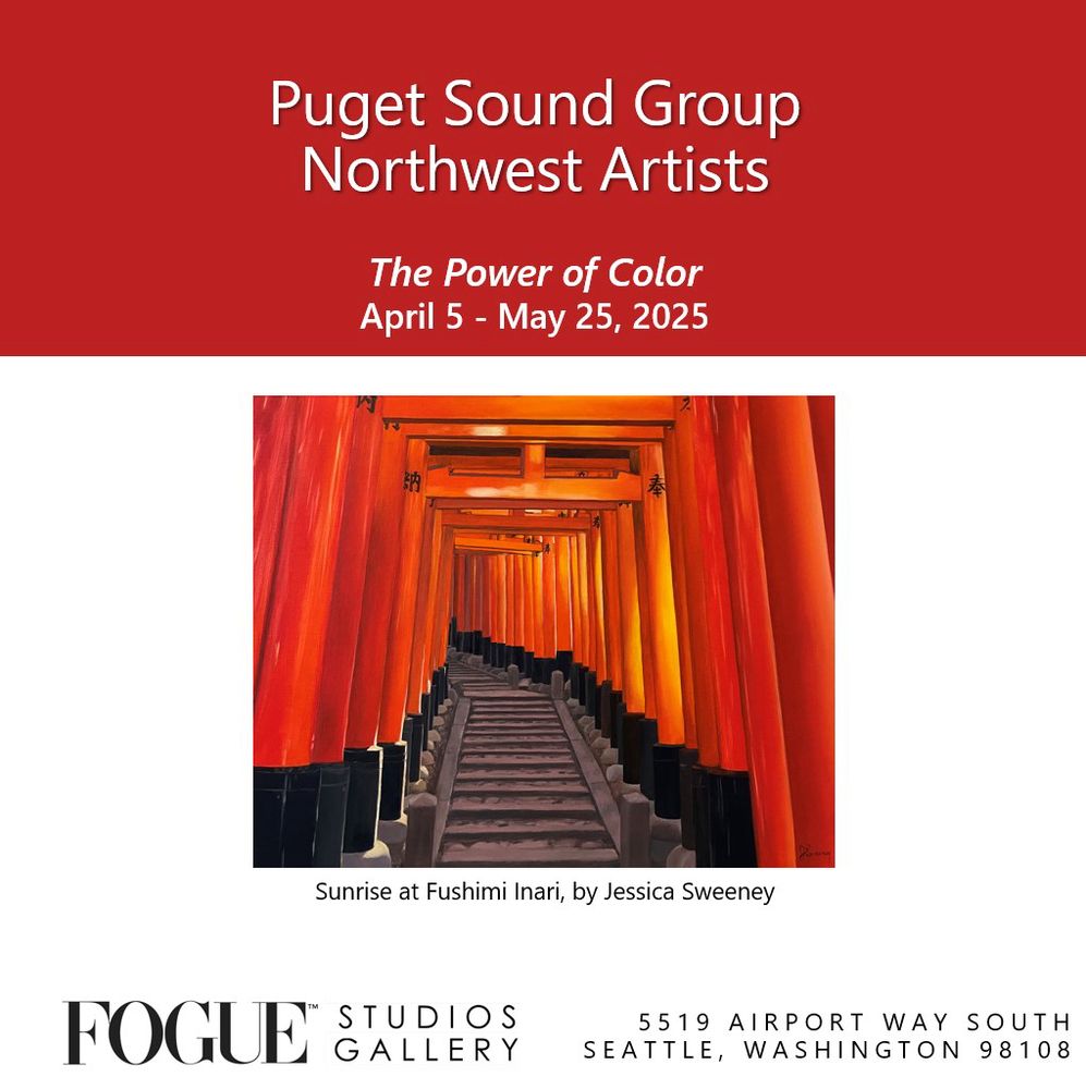 Puget Sound Group Northwest Artists promo for The Power of Color show at Fogue Gallery in Georgetown Seattle, showing my painting, Sunrise at Fushimi Inari
