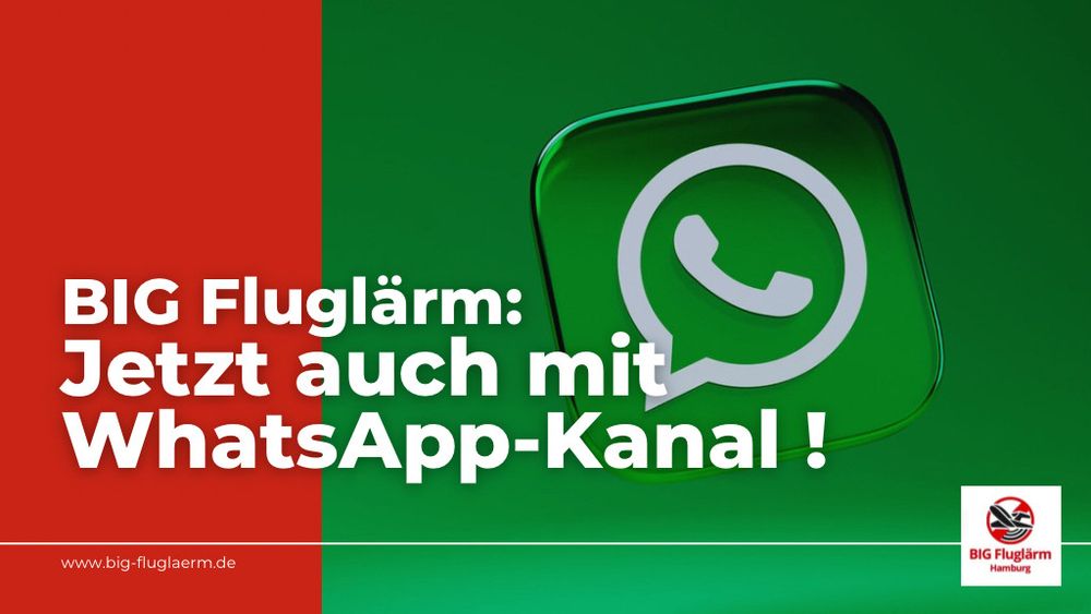 Grafik mit der Ankündigung „BIG Fluglärm: Jetzt auch mit WhatsApp-Kanal!“ auf einem geteilten Hintergrund in Rot und Grün. Rechts ein großes WhatsApp-Logo, unten rechts das Logo des Umweltverbands BIG Fluglärm Hamburg. Unten links die Website-Adresse www.big-fluglaerm.de.