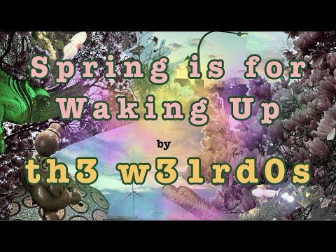 "Spring is For Waking Up" by th3 w31rd0s