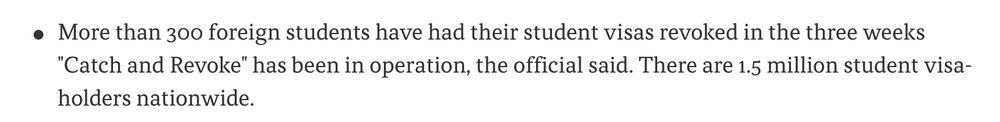 From Axios article, stating that, out of 1.5m student visa-holders, more than 300 foreign students' visas have been revoked in the last 3 weeks. 