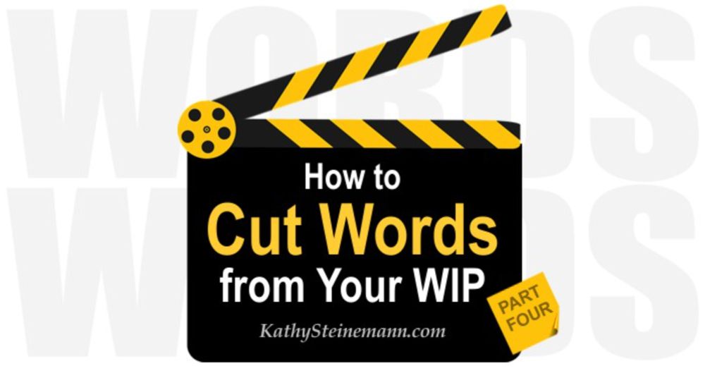 How to Slash the Word Count of Your WIP: Part 4