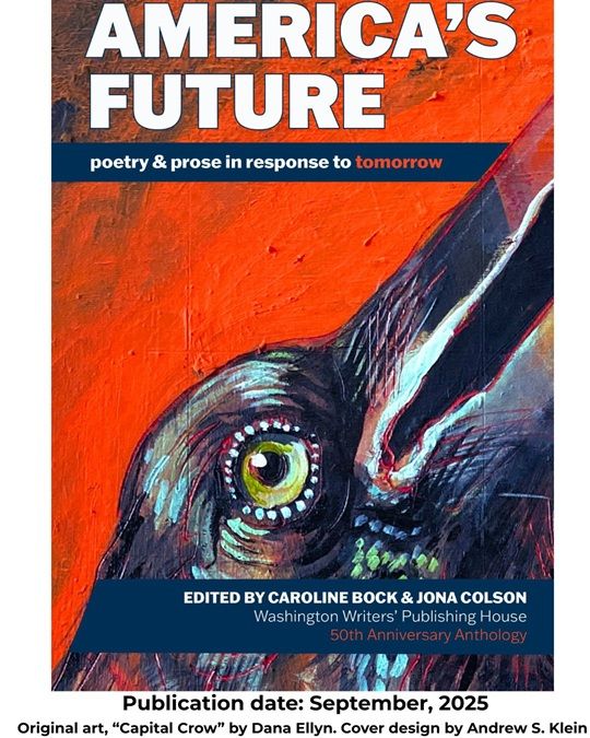Cover of the anthology, "America's Future," features a painting of a black crow on a red background, called "Capital Crow," by DC artist Dana Ellyn. Andrew S. Klein, cover design.
