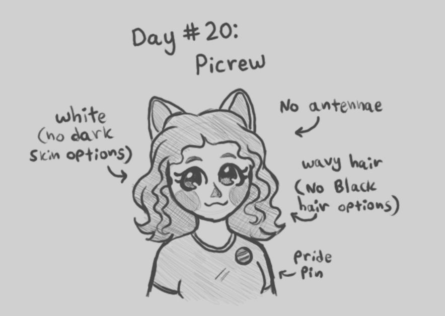 A greyscale digital sketch for the prompt "picrew." A more humanized version of Bug, the artist's sona, is drawn with big sparkly eyes, rounder ears, no antennae, a trans pride pin, and long wavy hair. Text pointing to them says, "white, (no dark skin options), no antennae, wavy hair, (no black hair options), pride pin."