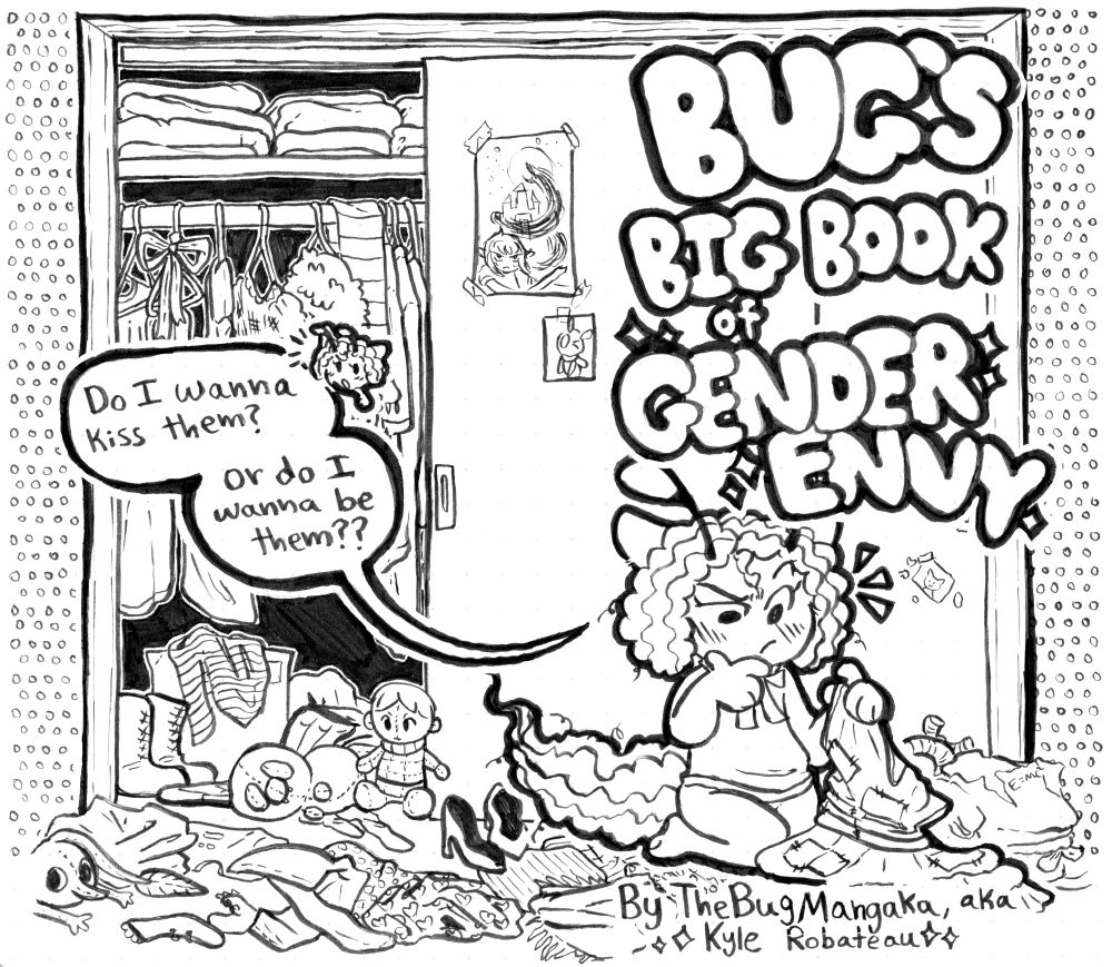 Wrap-around cover for the blizzard book. It is titled "Bug's Big Book of Gender Envy" by TheBugMangaka aka Kyle Robateau. It features Bug sitting on the floor of their room, in front of their closet, going through clothes that are scattered all around them. Various plushies were also mixed in, and more clothes hang neatly in the closet. Bug holds up a patched-up dress with curiosity, a hand to their chin, as they ask themself "Do I want to kiss them? Or do I wanna be them??"