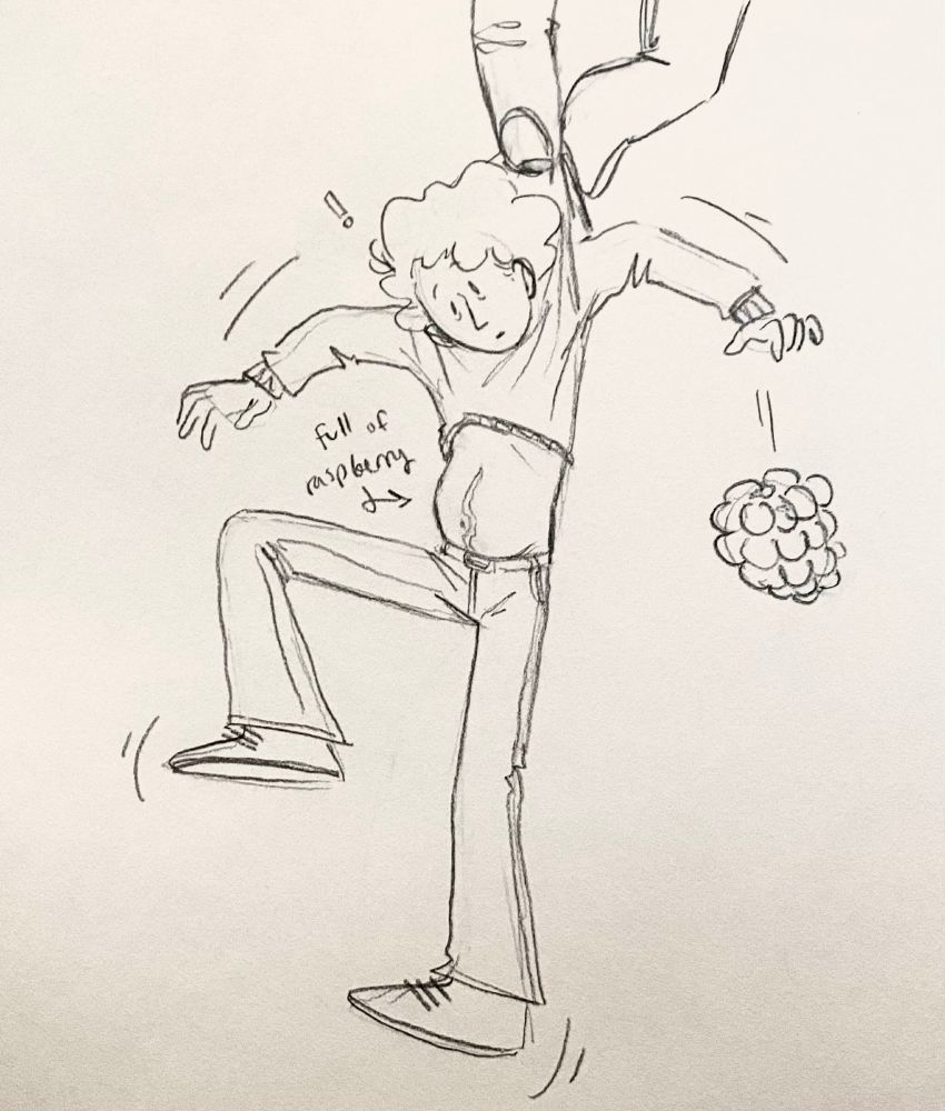 Drawing of a tiny guy looking surprised as a giant hand picks him up by the back of his shirt. The pulling on his shirt causes it to ride up to his chest, revealing a rounded tummy labeled "full of raspberry," and a raspberry the size of his head drops from his hand as he gets picked up.