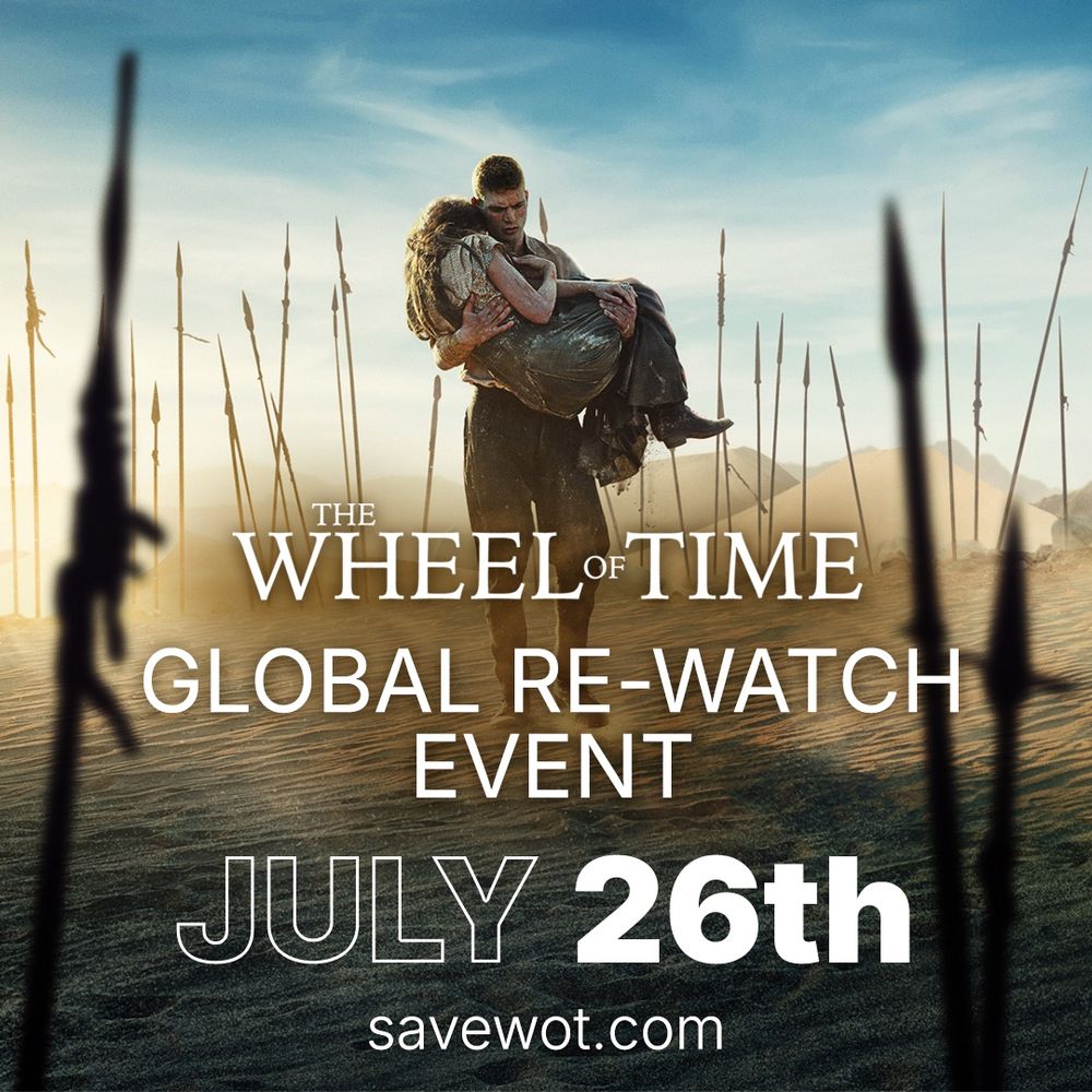 Season 3 poster with Rand carrying Moiraine out of Rhuidean at the end of episode 304. The image says “The wheel of tome global re-watch event. July 26th. Savewot.com” 
