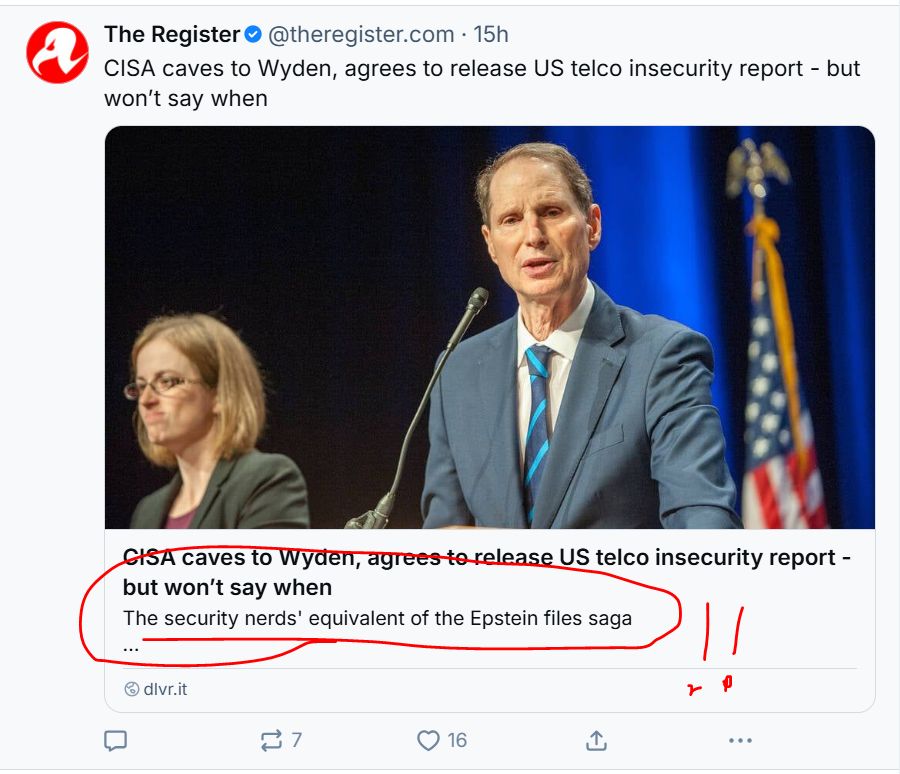 The Register bluesky post: CISA caves to Wyden, agrees to release US telco insecurity report- but won't say when
subhead: the security nerds' equivalent of the Epstein files saga