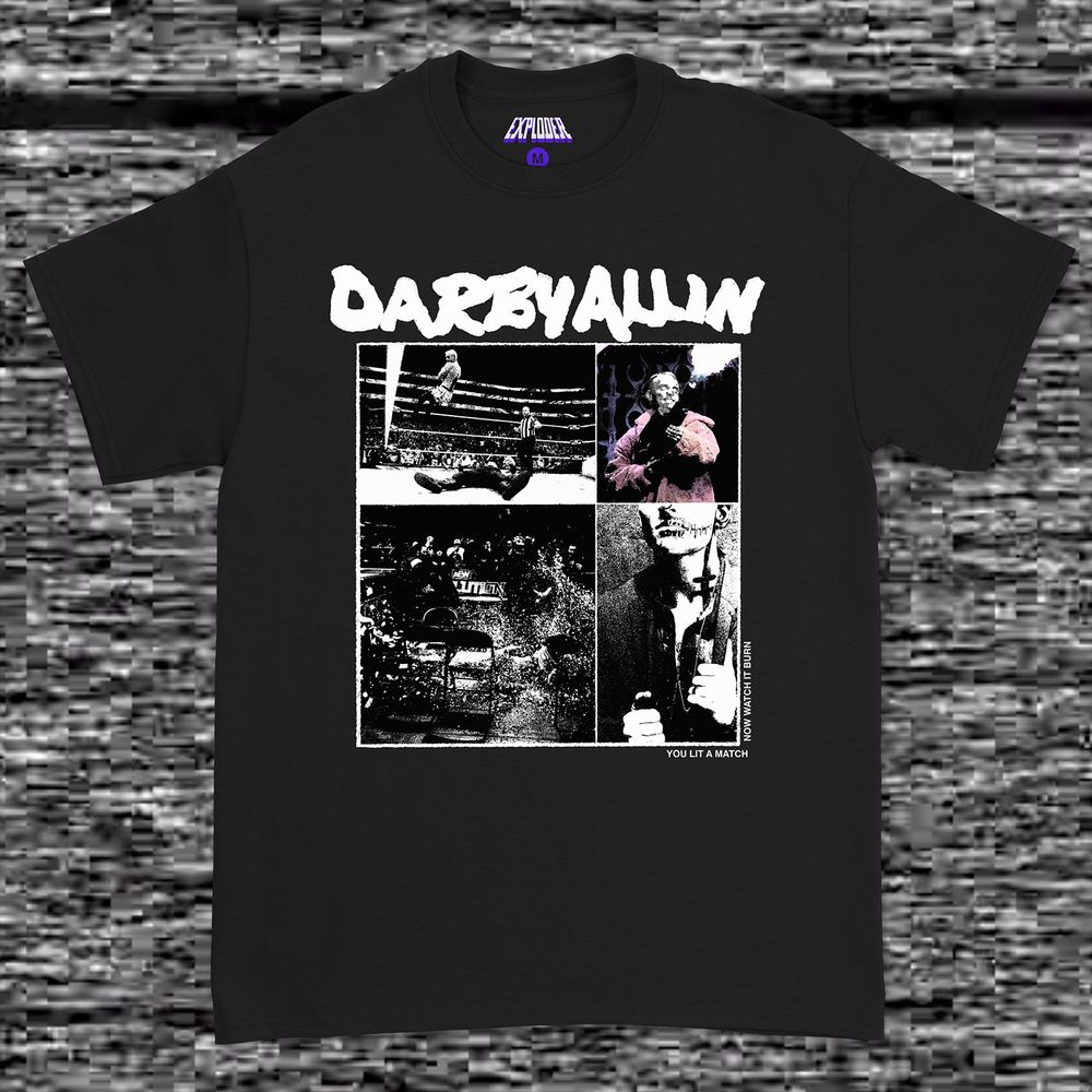 Darby Allin shirt design, featuring photos of his lunacy and the phrase "You Lite A Match / Now Watch It Burn" from his entrance music. Styled after the classic Discharge album covers for Hear Nothing See Nothing Say Nothing and WHY
