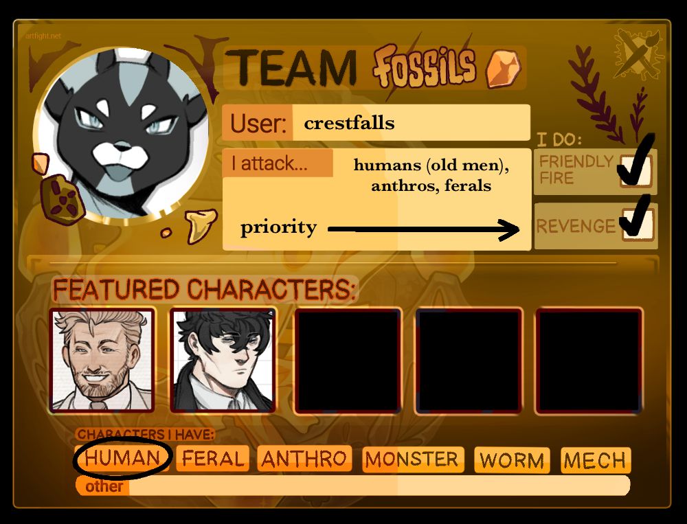 an official art fight template showing crestfalls' details for the event. they attack humans (primarily old men) as well as anthro and feral characters. they do friendly fire and revenge, the latter of which is their priority. they list two OCs as their featured characters: an older man with short brown hair and a beard who wears a suit, grinning broadly, and a younger man with dark hair and pale skin who wears a trench coat, making a blank expression at the camera. they've circled "human" as the type of characters they have. 