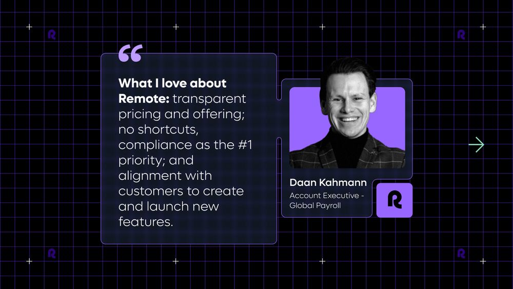 Quote accompanied by a photograph of the author smiling.
"What I love about Remote: transparent pricing and offering; no shortcuts, compliance as the #1 priority; and alignment with customers to create and launch new features." - Daan Kahmann, Account Executive- Global Payroll