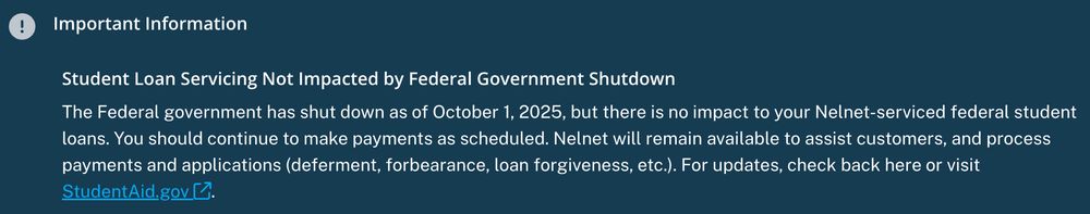 Screenshot from Nelnet site: "Important Information: Student Loan Servicing Not Impacted by Federal Government Shutdown. The Federal government has shut down as of October 1, 2025, but there is no impact to your Nelnet-serviced federal student loans. You should continue to make payments as scheduled. Nelnet will remain available to assist customers, and process payments and applications (deferment, forbearance, loan forgiveness, etc.). For updates, check back here or visit StudentAid.gov