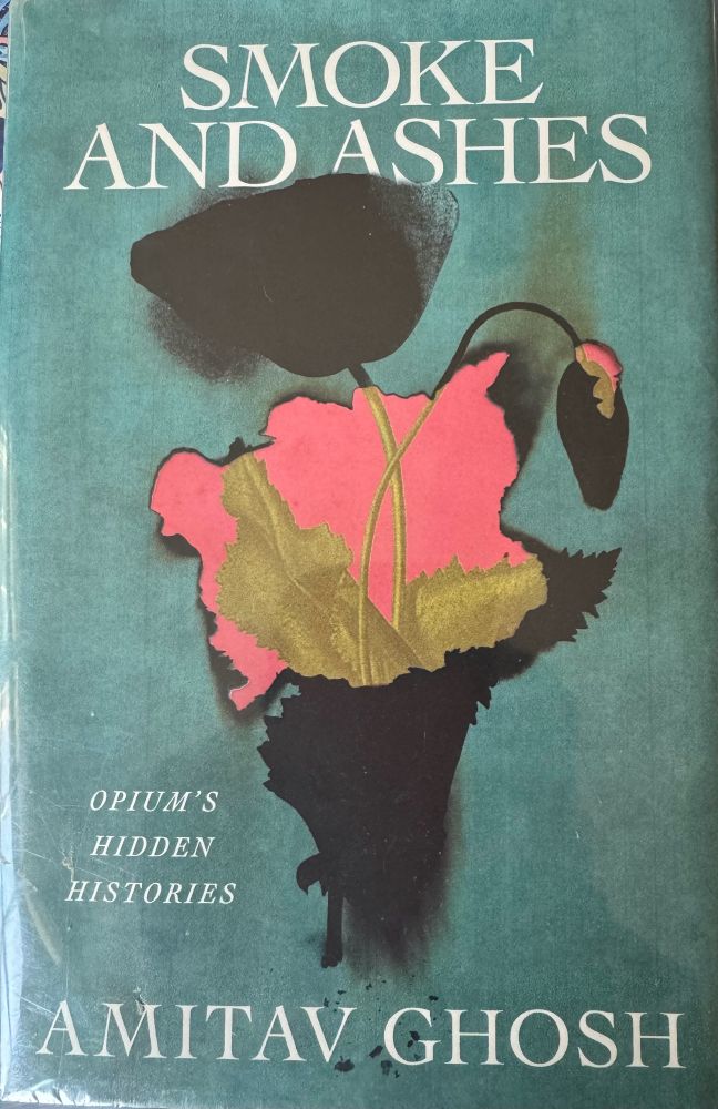 Book cover of Smoke and Ashes:Opium’s Hidden Histories by Amitav Ghosh