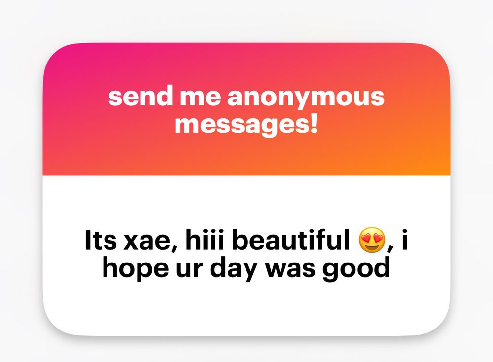 send me anonymous messages!
Its xae, hili beautiful hope ur day was good