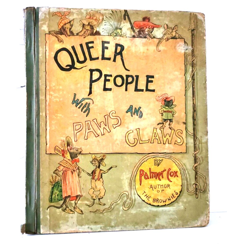 A storybook called 'Queer People with Paws and Claws', by Palmer Cox.