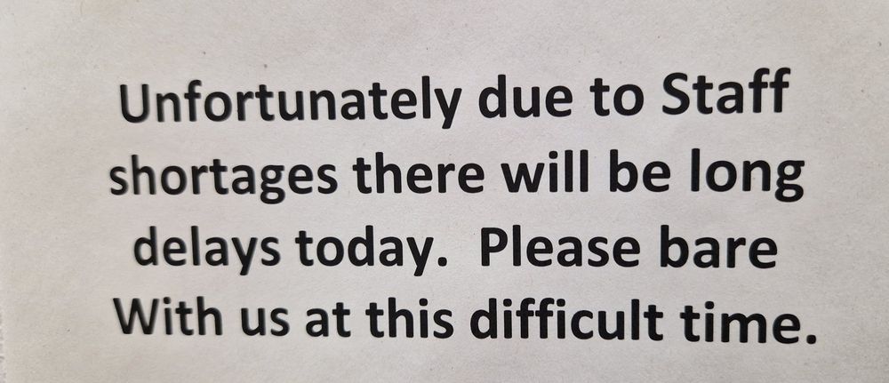 Unfortunately due to Staff shortages there will be long delays today. Please bare With us at this difficult time.