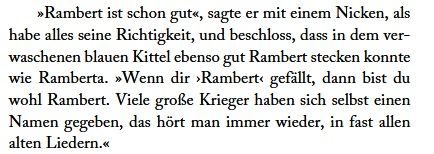 Ausschnitt aus dem Buch "Greifen, Grabraub und Gelichter" von Maike Claußnitzer: "Rambert ist schon gut", sagte er mit einem Nicken, als habe alles seine Richtigkeit, und beschloss, dass in dem verwaschenen blauen Kittel ebenso gut Rambert stecken konnte wie Ramberta. "Wenn dir 'Rambert' gefällt, dann bist du wohl Rambert. Viele große Krieger haben sich selbst einen Namen gegeben, das hört man immer wieder, in fast allen alten Liedern."