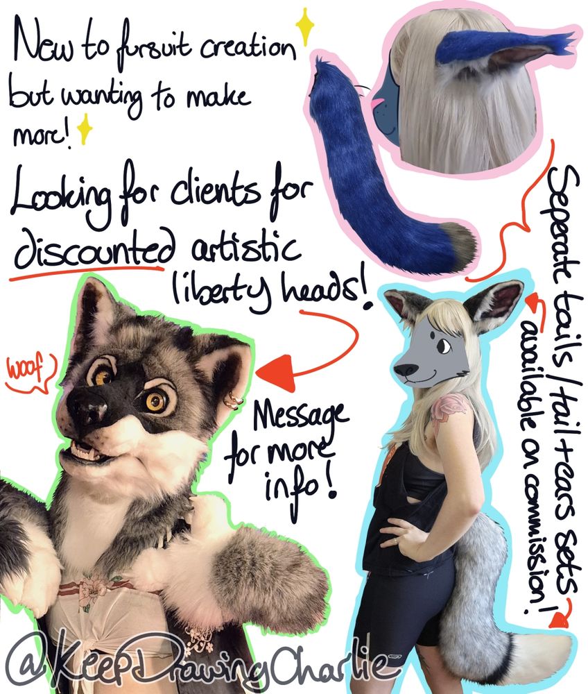 Photos of a fursuit wolf head and paws, fox tail and ears, a blue cat tail and blue mi'qote ears, with the text:

New to fursuit creation but wanting to make more!

Looking for clients for discounted artistic liberty heads!
Message for more info!

Separate tails/ tail + ears sets available on commission!