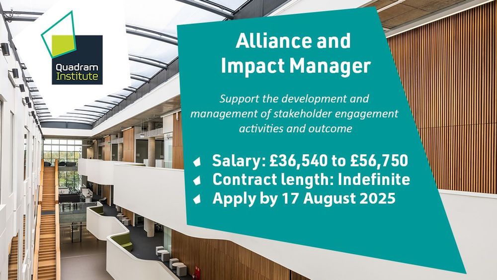 A photo inside the Quadram Institute atrium with the text "Alliance and Impact Manager, support the development and management of stakeholder engagement activities and outcomes, Salary: £36,540 to £56,750, Contract length: indefinite, apply by 17 August 2025"