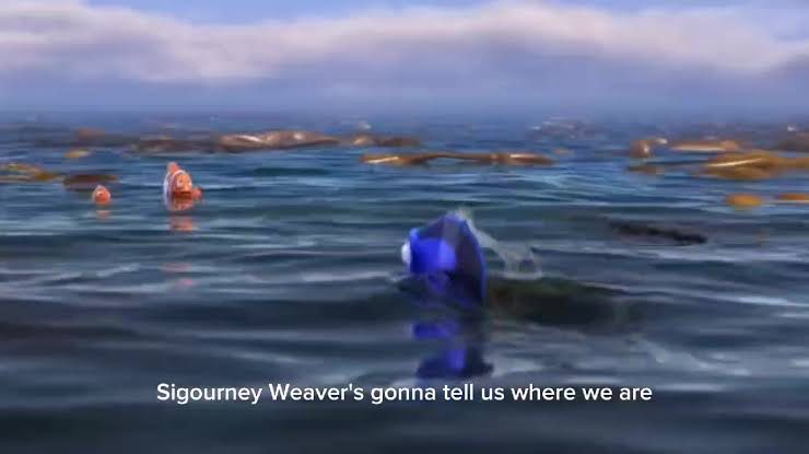 Scene in Finding Dory where Dory tells Nemo that Sigourney Weaver is going to tell them where they are.