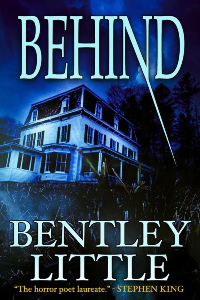 An Entire World That Regular People and Ordinary Society Had No Clue Existed: Bentley Little’s Behind